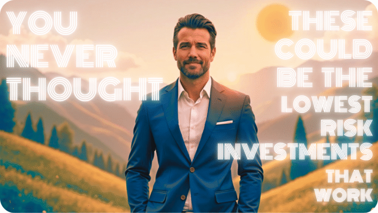 You Never Thought These Could Be the Lowest Risk Investments That Work